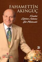 FAHAMETTİN AKINGÜÇ: KENDİNİ EĞİTİME ADAMIŞ BİR MÜHENDİS