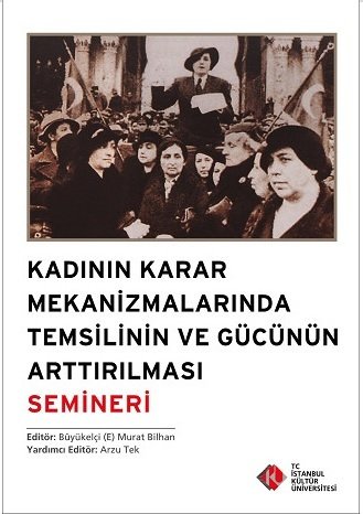 KADININ KARAR MEKANİZMALARINDA TEMSİLİNİN VE GÜCÜNÜN ARTTIRILMASI