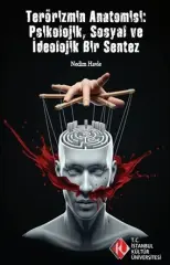 TERÖRİZMİN ANATOMİSİ: Psikolojik, Sosyal ve İdeolojik Bir Sentez
